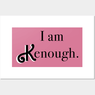 I am KENough Posters and Art